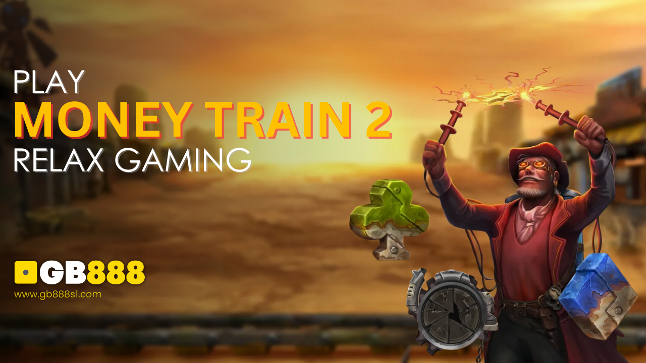 Money Train 2 by Relax Gaming | GB888 Casino Singapore